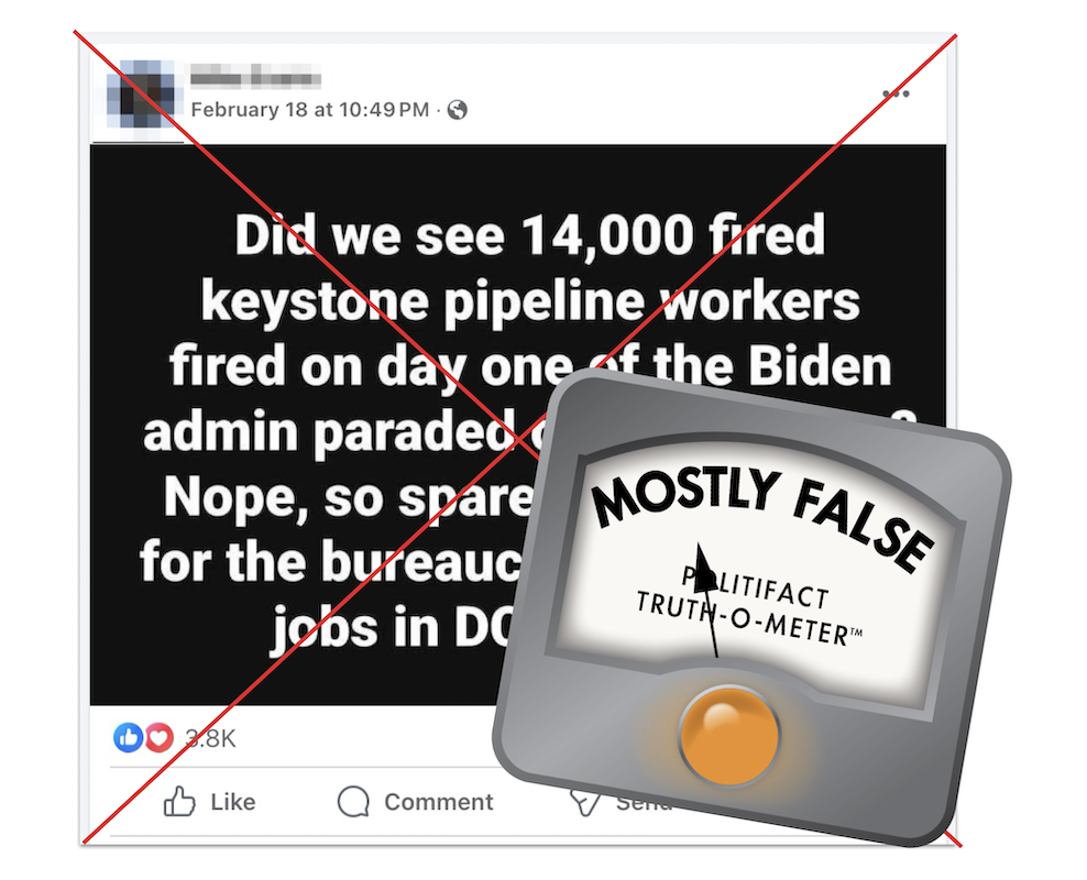 Mostly false graphic for Biden firing 14,000 Keystone pipeline workers on Day 1 claim 02-26-2025